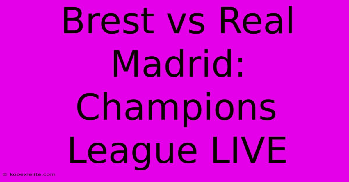 Brest Vs Real Madrid: Champions League LIVE