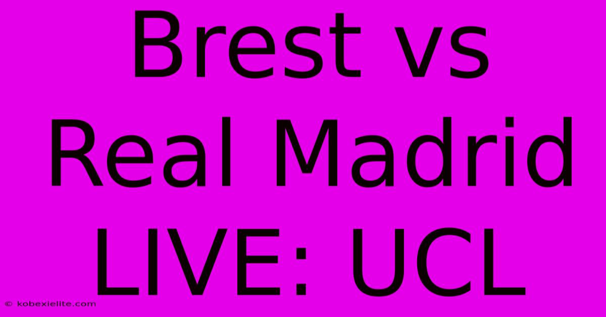 Brest Vs Real Madrid LIVE: UCL