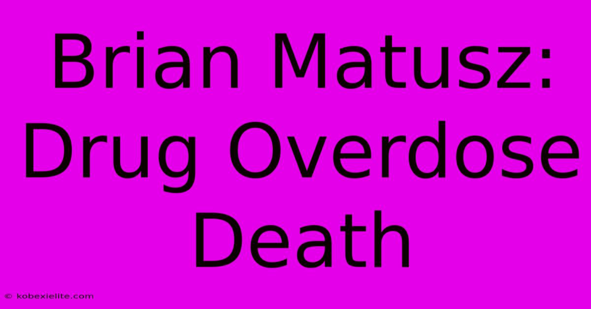 Brian Matusz: Drug Overdose Death