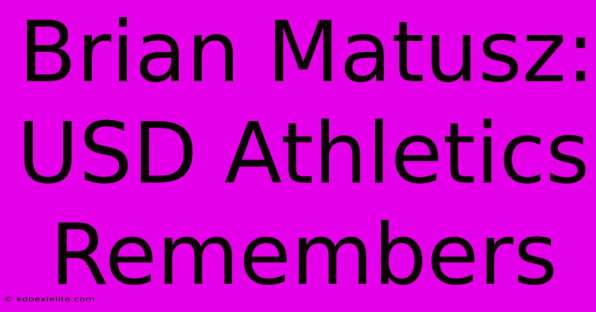 Brian Matusz: USD Athletics Remembers