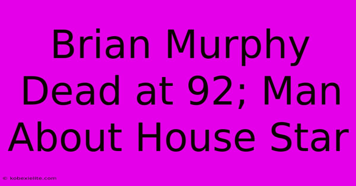 Brian Murphy Dead At 92; Man About House Star