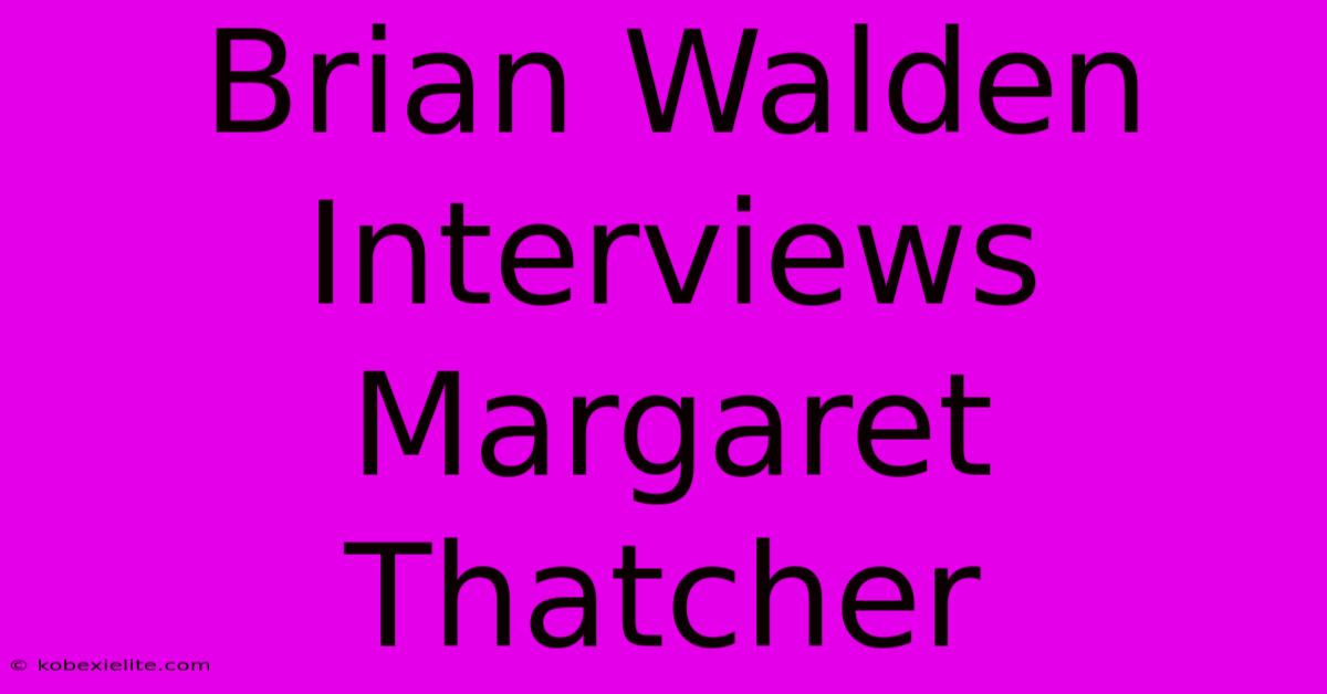 Brian Walden Interviews Margaret Thatcher