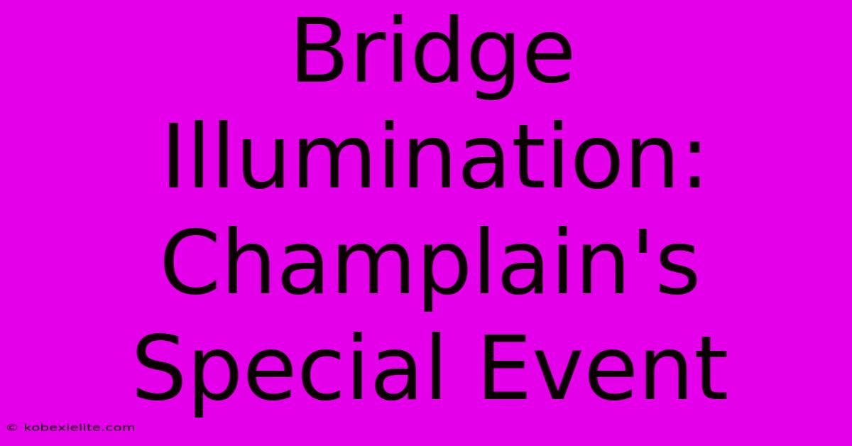 Bridge Illumination: Champlain's Special Event