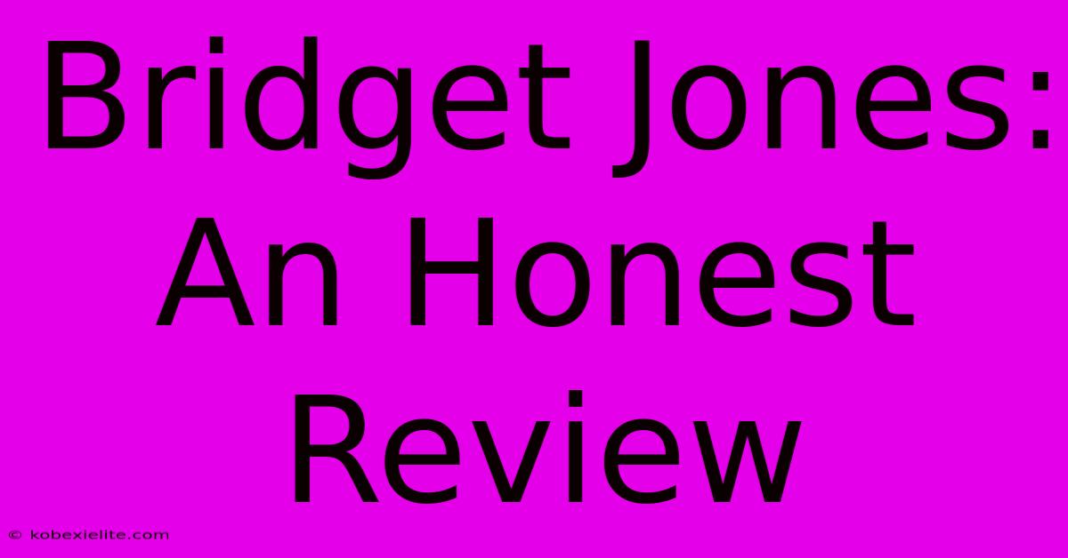 Bridget Jones: An Honest Review