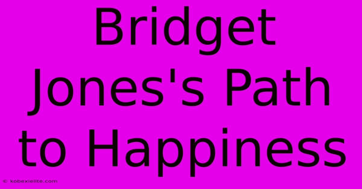 Bridget Jones's Path To Happiness