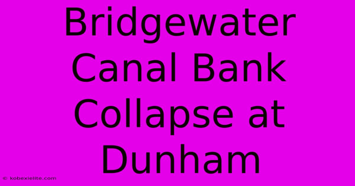 Bridgewater Canal Bank Collapse At Dunham