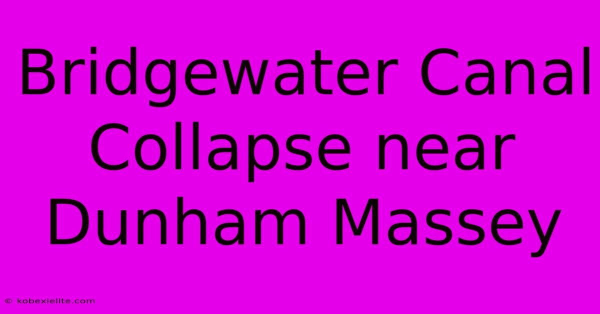 Bridgewater Canal Collapse Near Dunham Massey