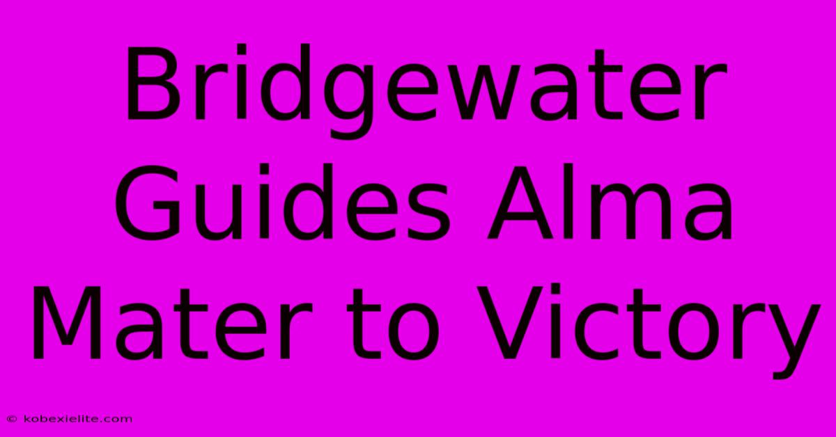 Bridgewater Guides Alma Mater To Victory