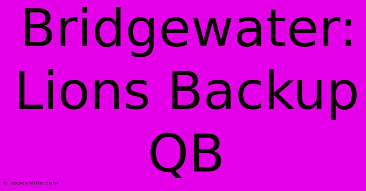 Bridgewater: Lions Backup QB