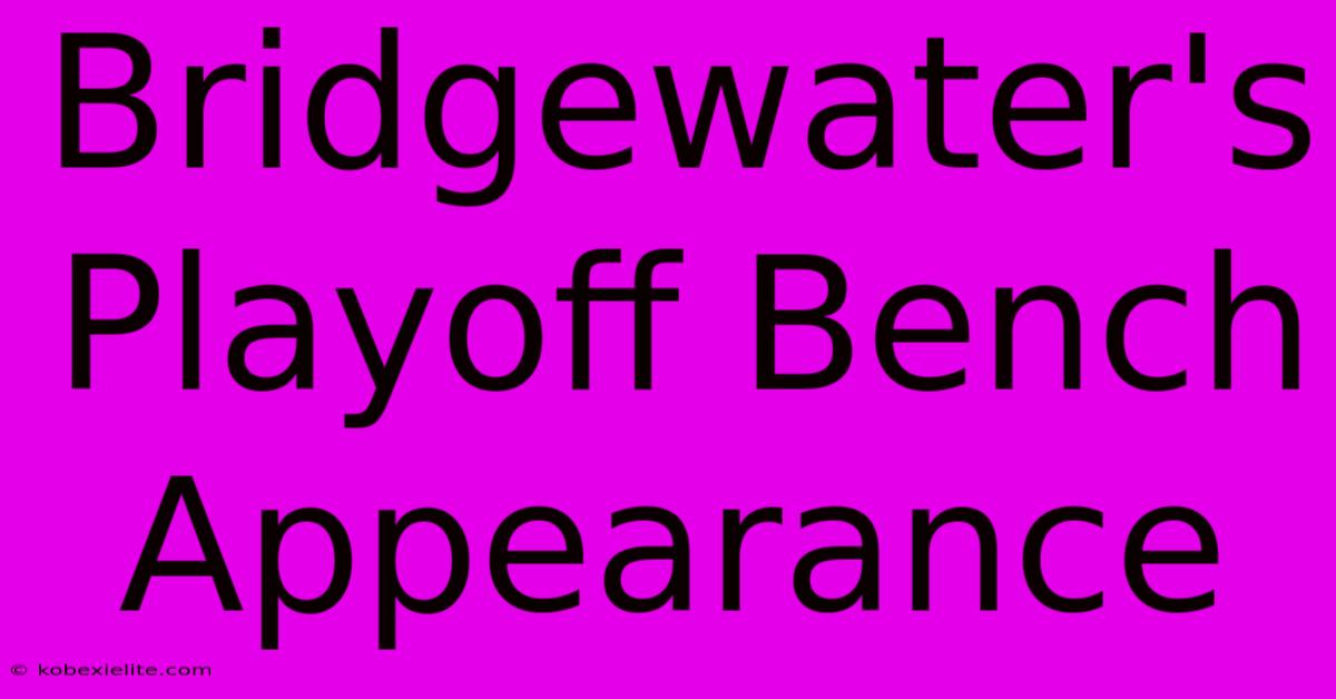 Bridgewater's Playoff Bench Appearance