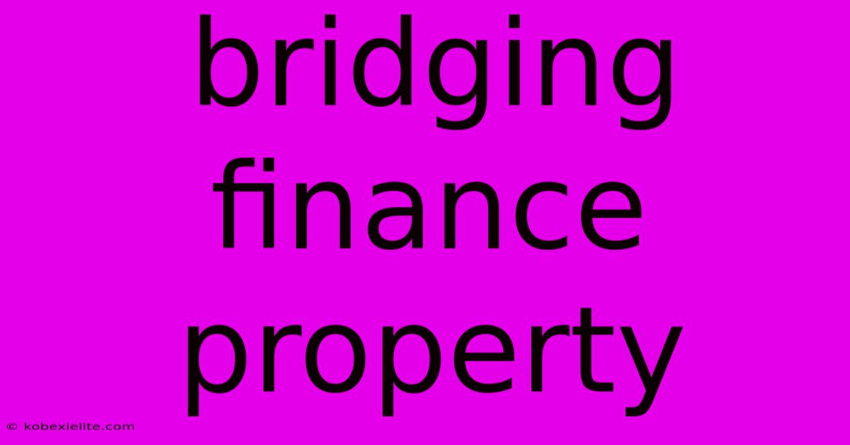 Bridging Finance Property Bridging Finance Property