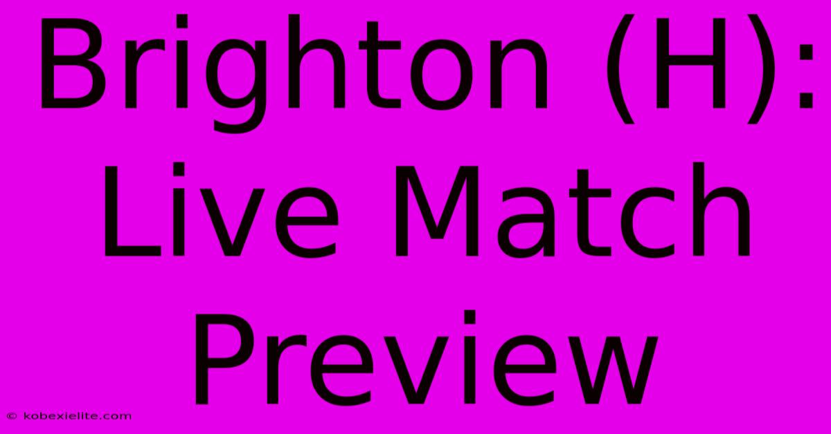 Brighton (H): Live Match Preview