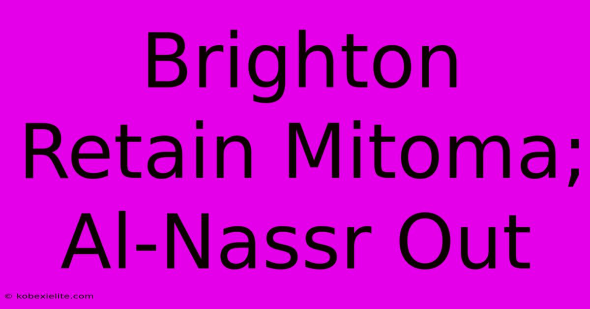 Brighton Retain Mitoma; Al-Nassr Out