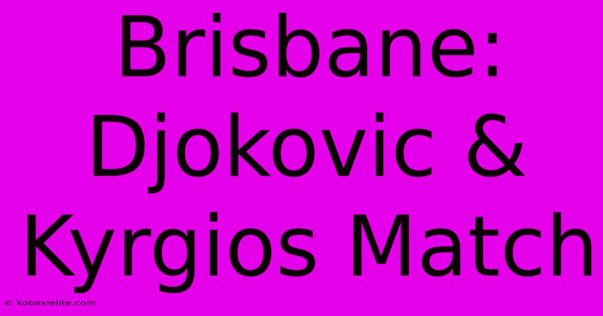 Brisbane: Djokovic & Kyrgios Match