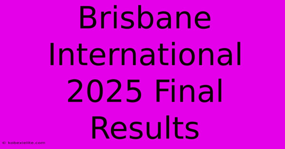 Brisbane International 2025 Final Results