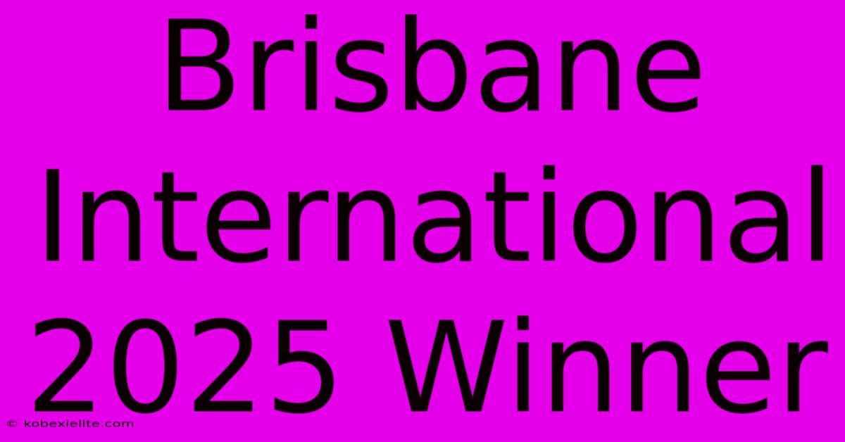 Brisbane International 2025 Winner