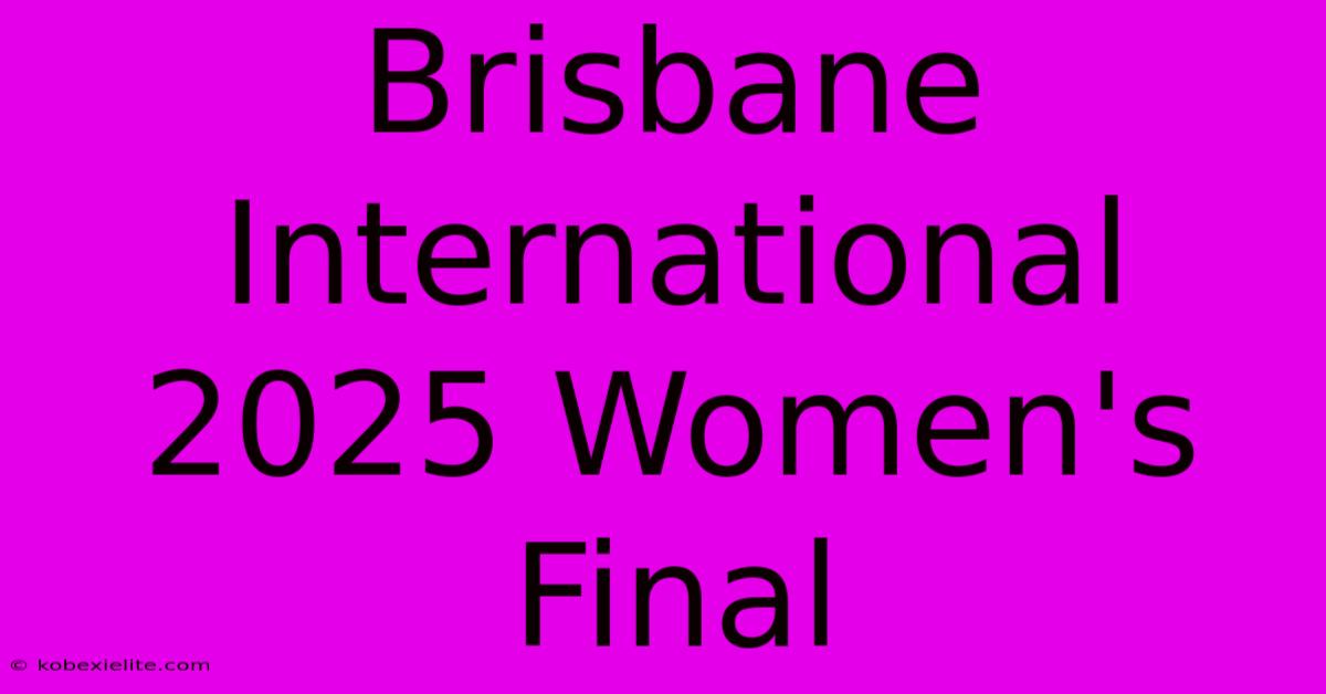 Brisbane International 2025 Women's Final