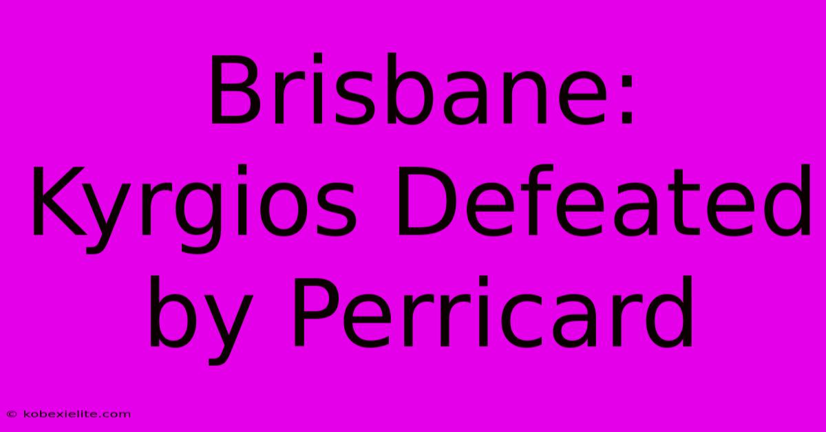 Brisbane: Kyrgios Defeated By Perricard