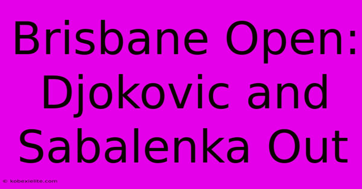 Brisbane Open: Djokovic And Sabalenka Out