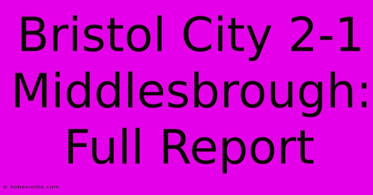 Bristol City 2-1 Middlesbrough: Full Report