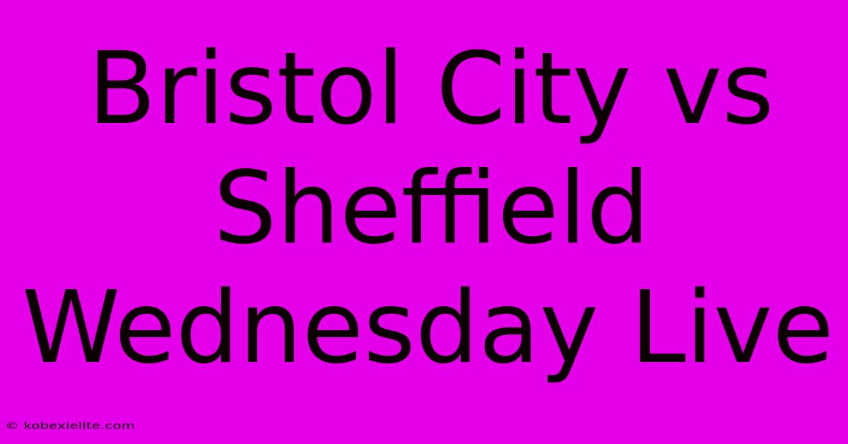 Bristol City Vs Sheffield Wednesday Live