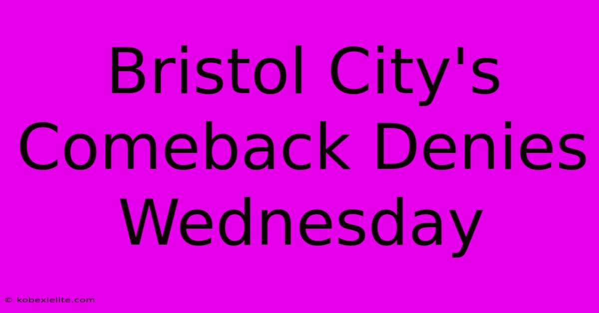 Bristol City's Comeback Denies Wednesday