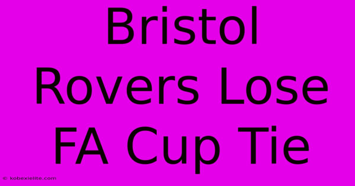 Bristol Rovers Lose FA Cup Tie