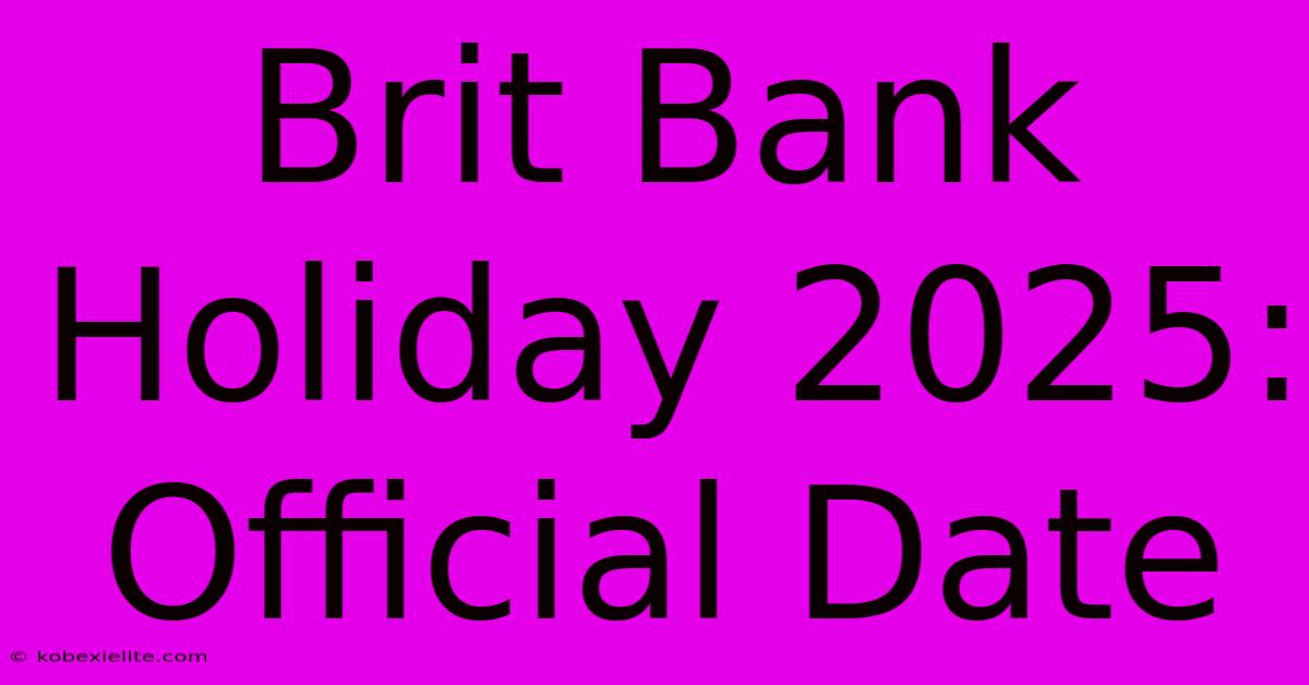 Brit Bank Holiday 2025: Official Date