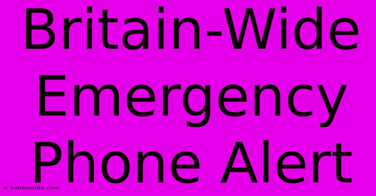 Britain-Wide Emergency Phone Alert