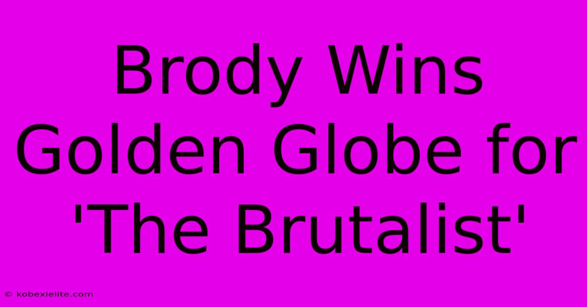 Brody Wins Golden Globe For 'The Brutalist'