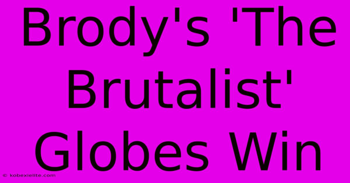 Brody's 'The Brutalist' Globes Win