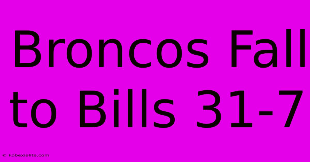 Broncos Fall To Bills 31-7