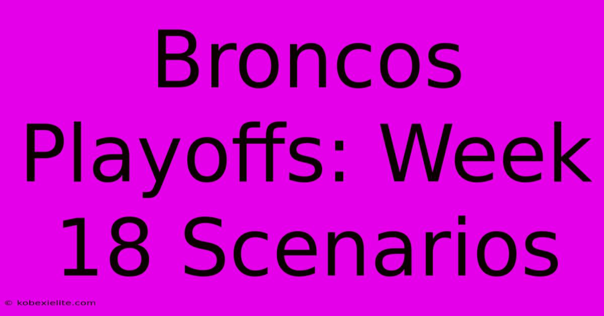 Broncos Playoffs: Week 18 Scenarios