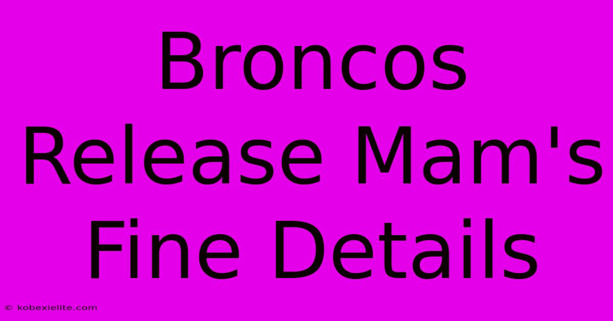 Broncos Release Mam's Fine Details