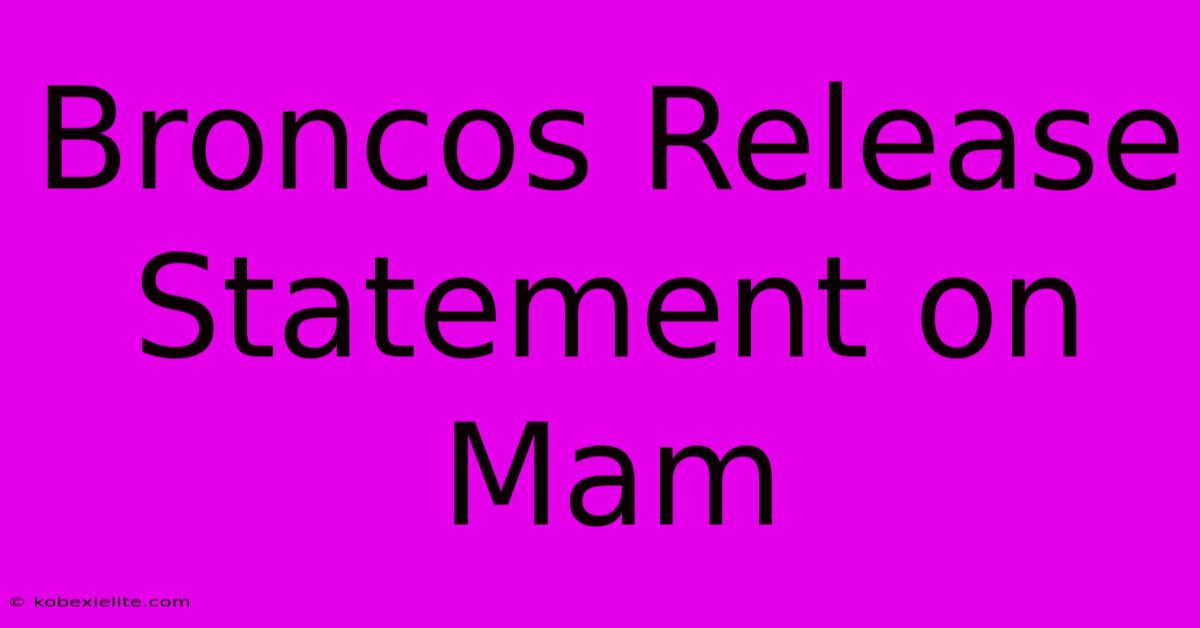 Broncos Release Statement On Mam