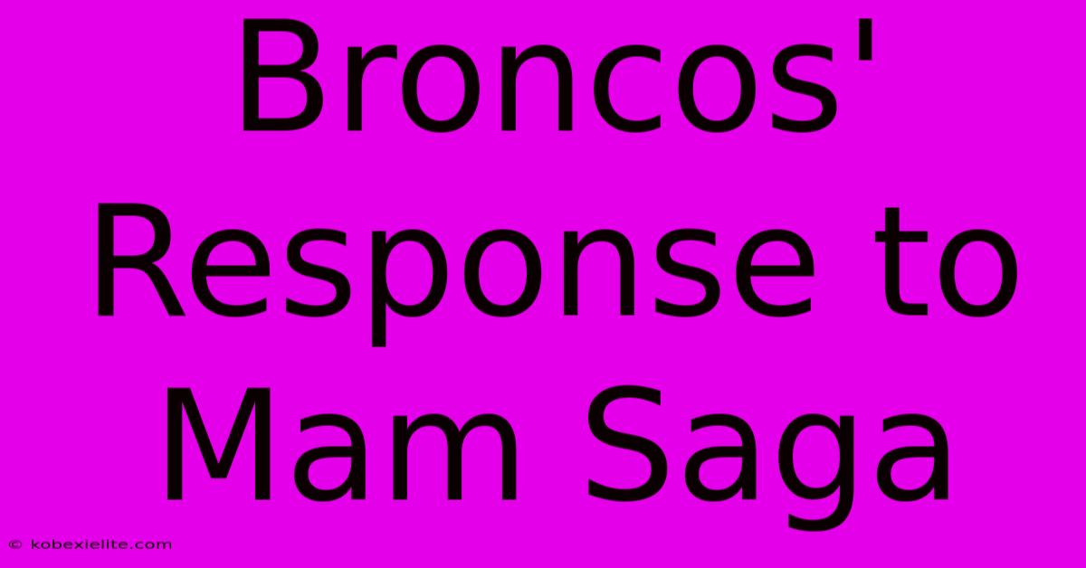 Broncos' Response To Mam Saga