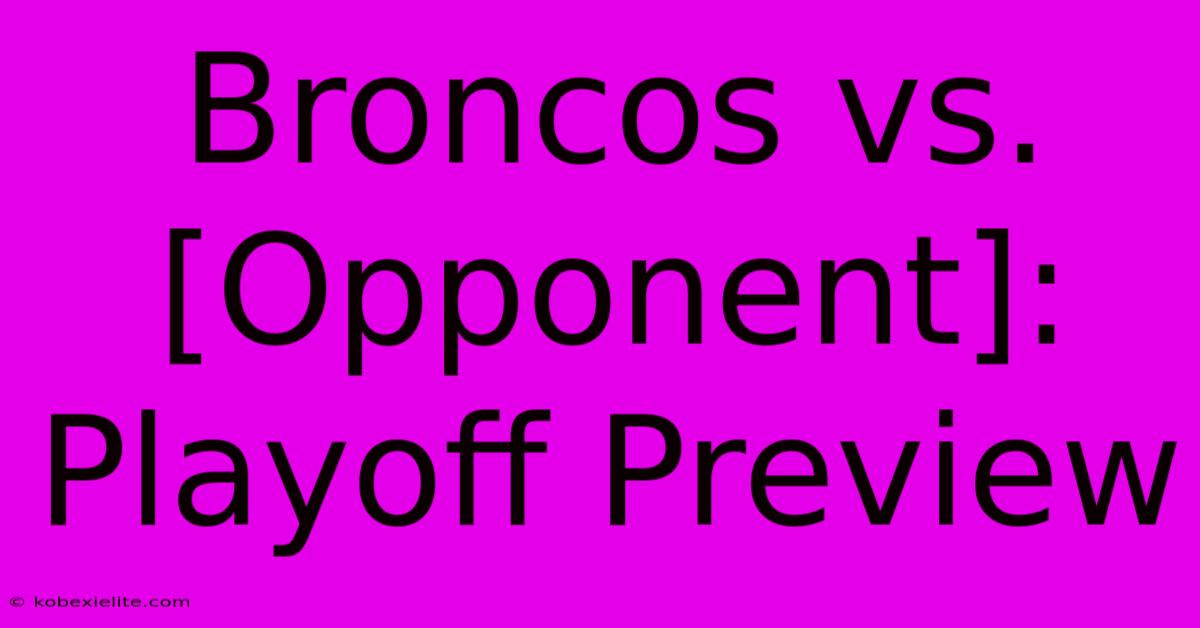 Broncos Vs. [Opponent]: Playoff Preview