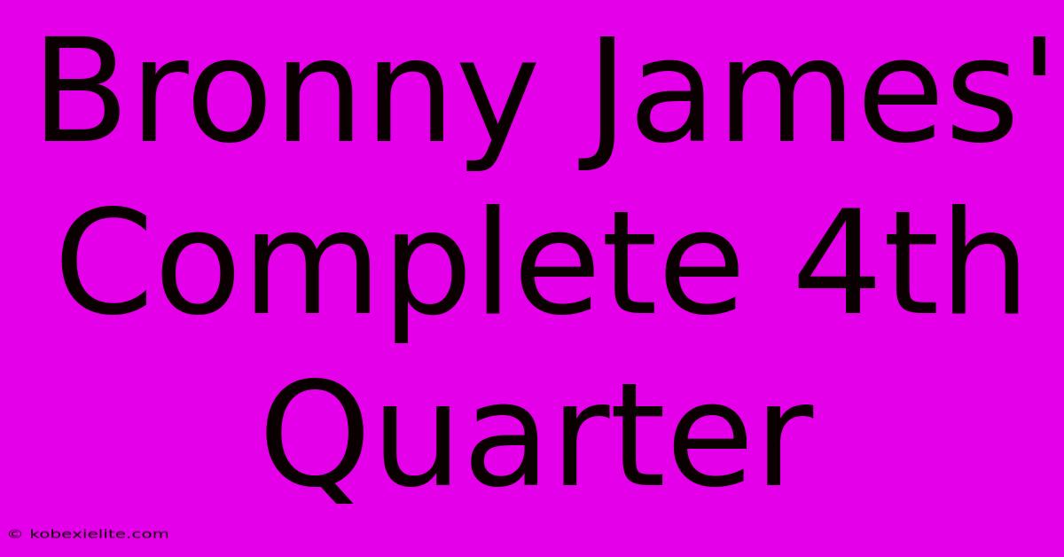 Bronny James' Complete 4th Quarter