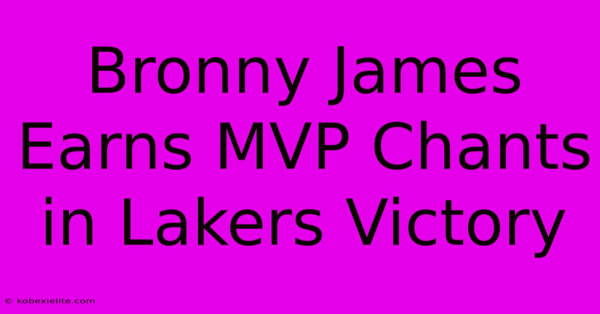 Bronny James Earns MVP Chants In Lakers Victory