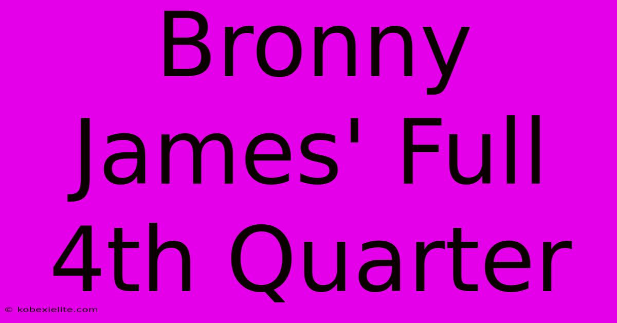 Bronny James' Full 4th Quarter