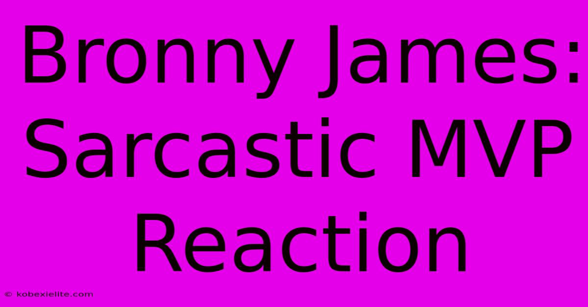 Bronny James: Sarcastic MVP  Reaction