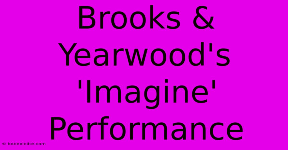 Brooks & Yearwood's 'Imagine' Performance