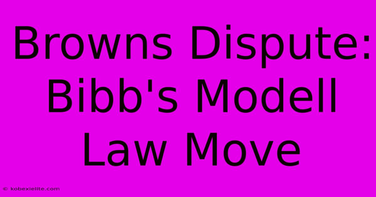 Browns Dispute: Bibb's Modell Law Move