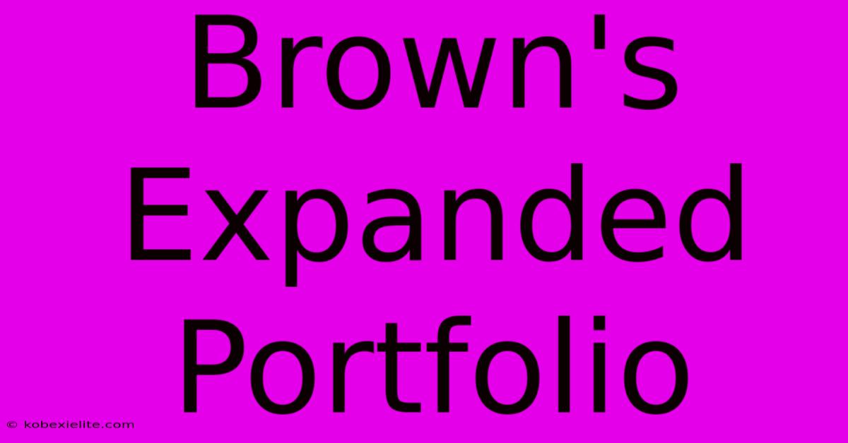 Brown's Expanded Portfolio