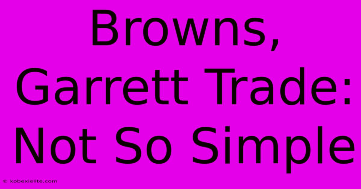 Browns, Garrett Trade: Not So Simple