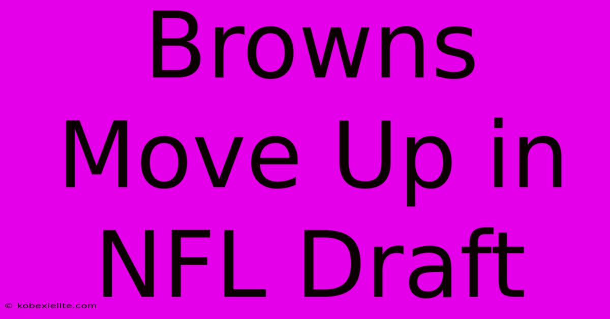 Browns Move Up In NFL Draft