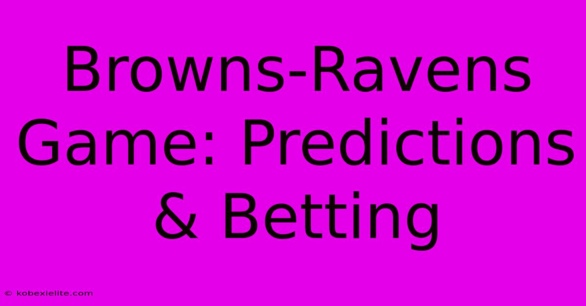 Browns-Ravens Game: Predictions & Betting