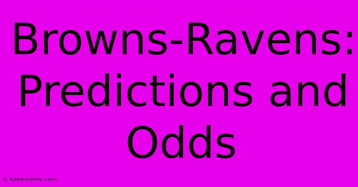 Browns-Ravens: Predictions And Odds