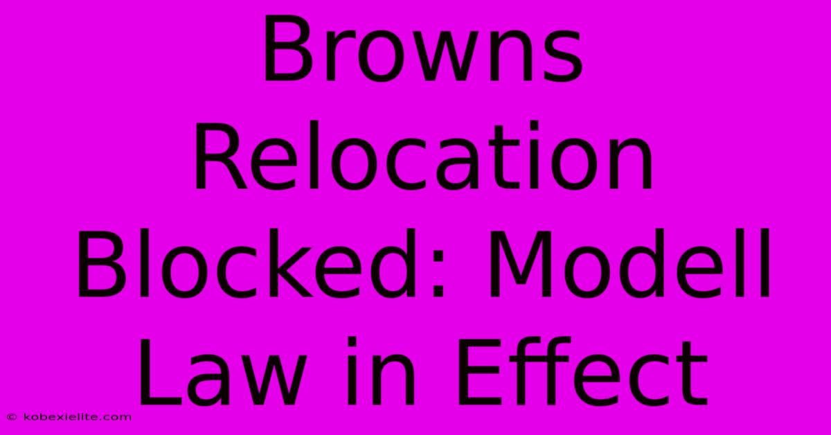 Browns Relocation Blocked: Modell Law In Effect