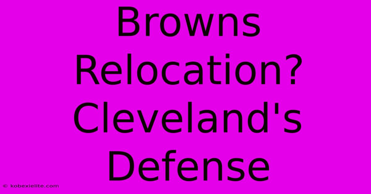 Browns Relocation? Cleveland's Defense